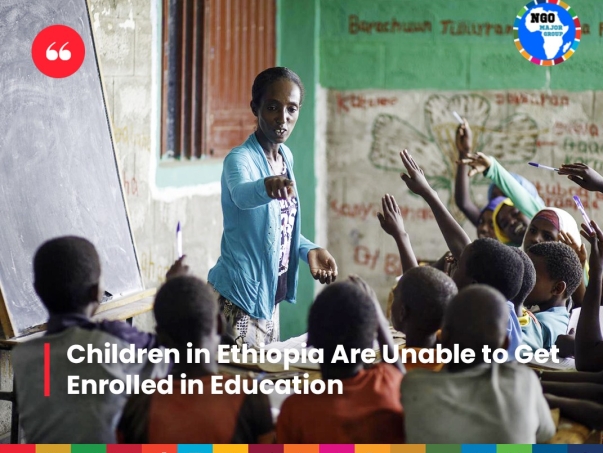 Children in Ethiopia Are Unable to Get Enrolled in Education
